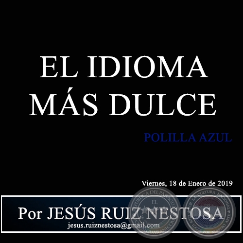 EL IDIOMA MÁS DULCE - POLILLA AZUL - Por JESÚS RUIZ NESTOSA - Viernes, 18 de Enero de 2019